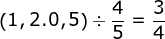 \fn_jvn \left ( 1,2.0,5 \right )\div \frac{4}{5}=\frac{3}{4}